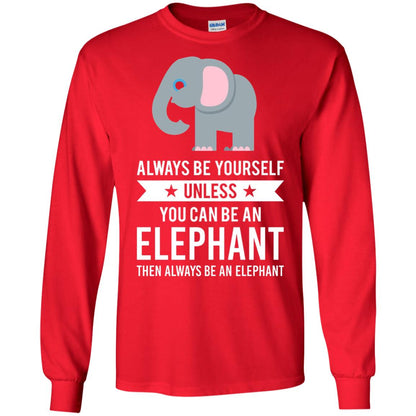 Always Be Yourself Unless You Can Be An Elephant T-shirt Elephant Lovers T-shirt Red