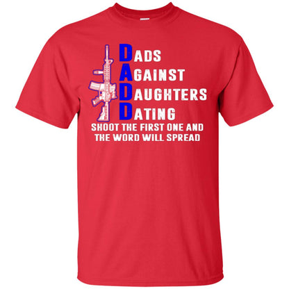 Dads Against Daughters Dating Shoot The First One And The Word Will Spread Shirt Red