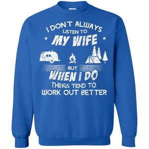 I Dont Always Listen To My Irish Wife But When I Do Things Tend To Work Out Better Camping ShirtG180 Gildan Crewneck Pullover Sweatshirt 8 oz.