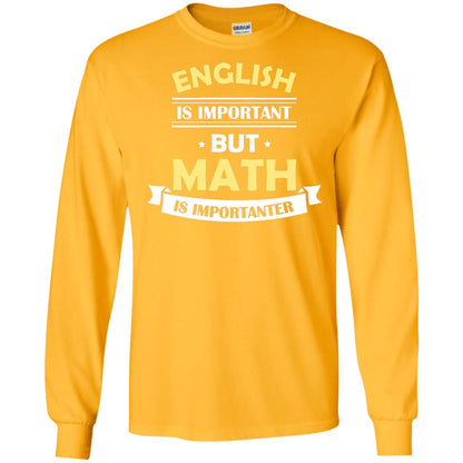 English Is Important But Math Is Importanter Math Lover Shirt Gold