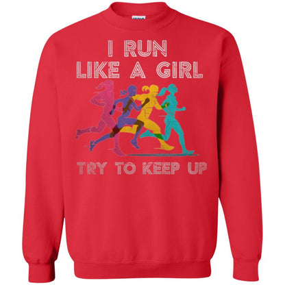 Runner T-shirt I Run Like A Girl Try To Keep Up Red