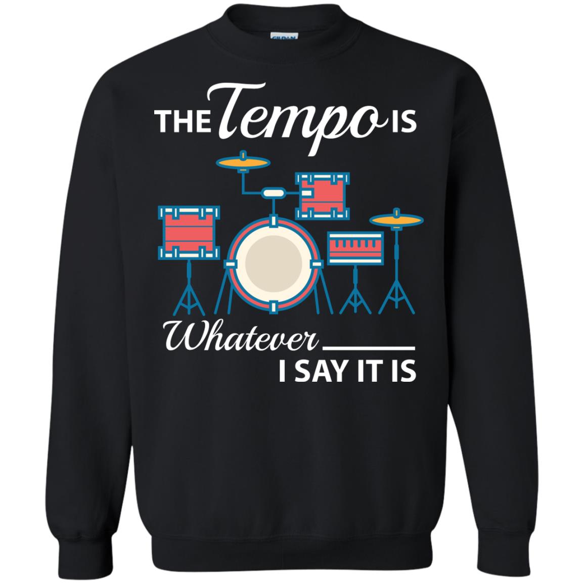 Drummer T-shirt The Tempo Is Whatever I Say It Is Black