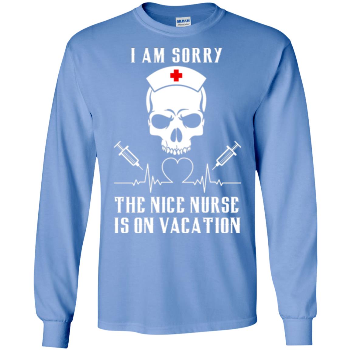 I Am Sorry The Nice Nurse Is On Vacation Nurse T-shirt Carolina Blue