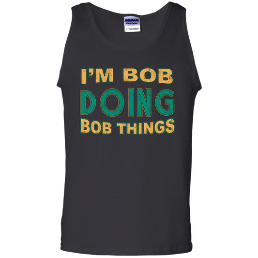 I'm Bob I'm Do Bob Things Shirt Black