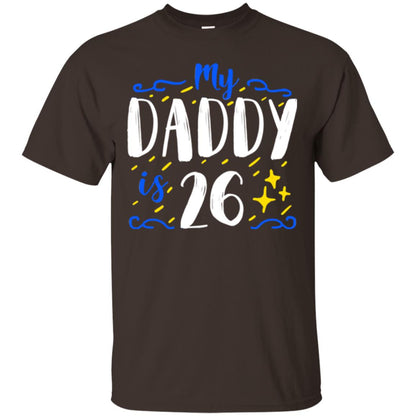 My Daddy Is 26 26th Birthday Daddy Shirt For Sons Or Daughters Dark Chocolate