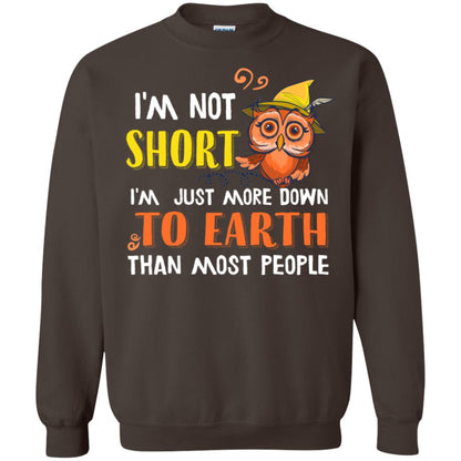 I'm Not Short I'm Just More Down To Earth Than Most People Shirt Dark Chocolate