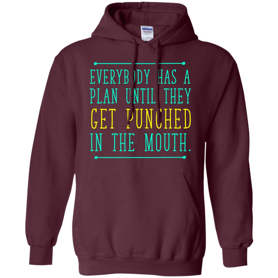 Everybody Has A Plan Until They Get Punched In The Mouth T-shirt Maroon