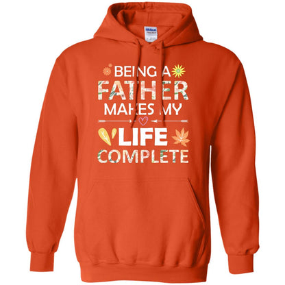 Being A Father Make My Life Complete Parent_s Day Shirt For Daddy Orange