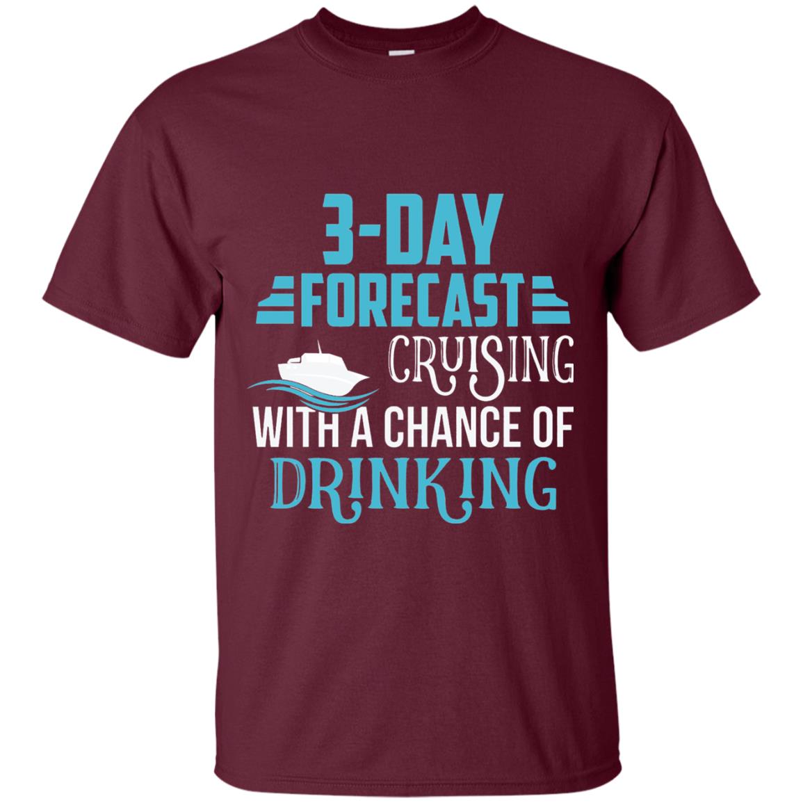 Funny Cruise T-shirt Forecast Cruising With A Chance Maroon