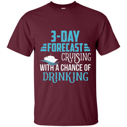 Funny Cruise T-shirt Forecast Cruising With A Chance Maroon