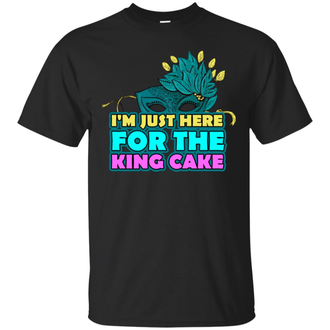 Mardi Gras T-shirt I'm Just Here For The King Cake Black