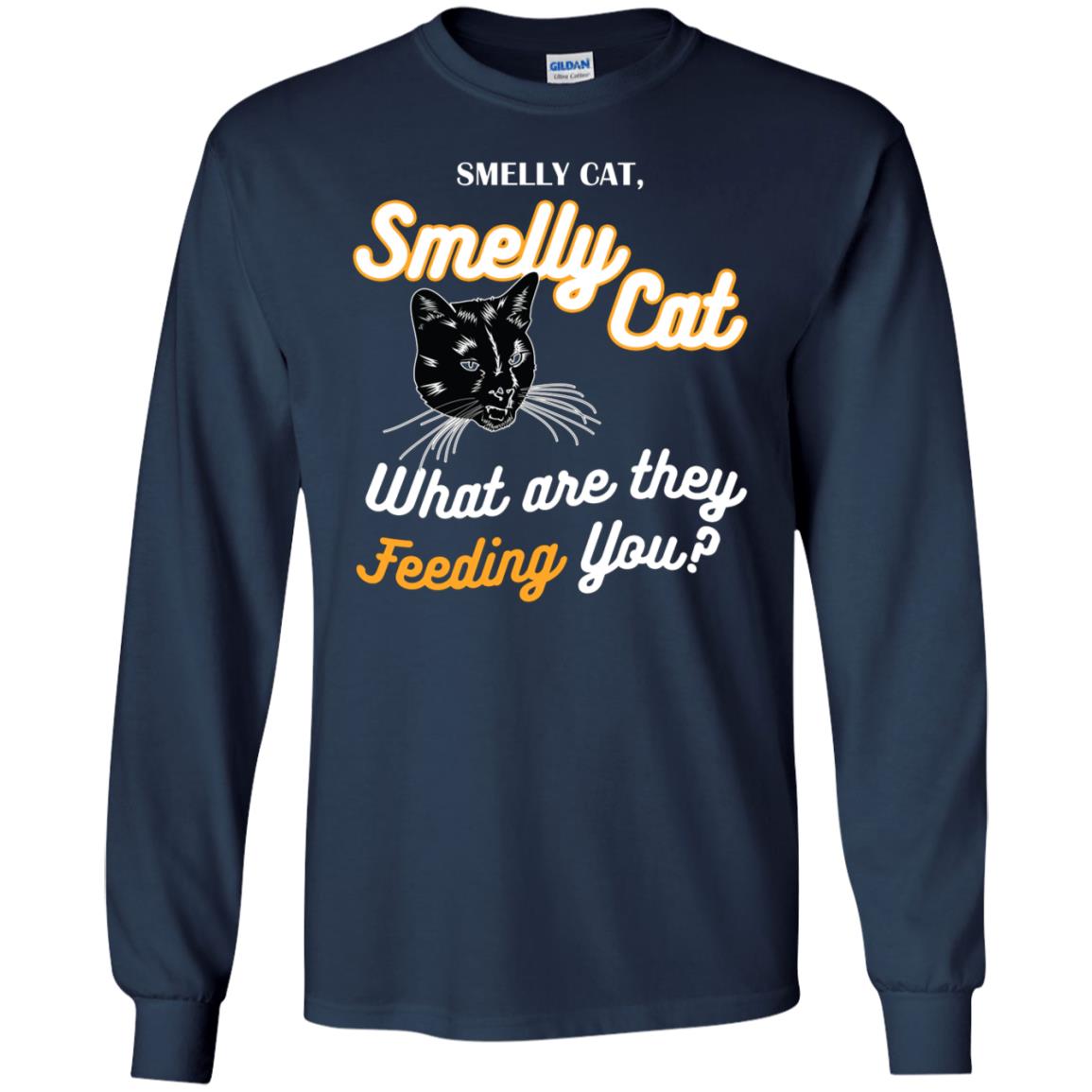 Smelly Cat What Are They Feeding You Cat Lovers Shirt Navy