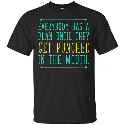 Everybody Has A Plan Until They Get Punched In The Mouth T-shirt Black