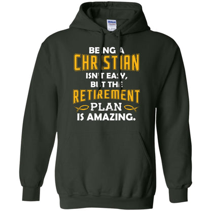 Being A Christian Isn’t Easy But The Retirement Plan Is Amazing Christian Shirt For Retired Men Forest Green