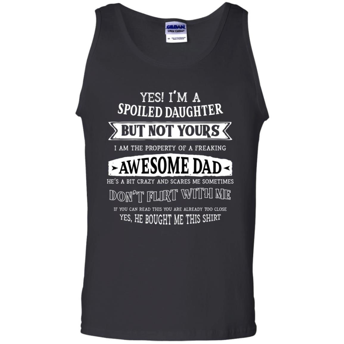 Yes Im A Spoiled Daughter But Not Yours I Am The Property Of A Freaking Awesome Dad Black