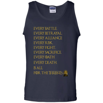 Every Battle Every Betrayal Every Alliance Every Risk Is All For The Thrones Game Of Thrones Shirt Navy