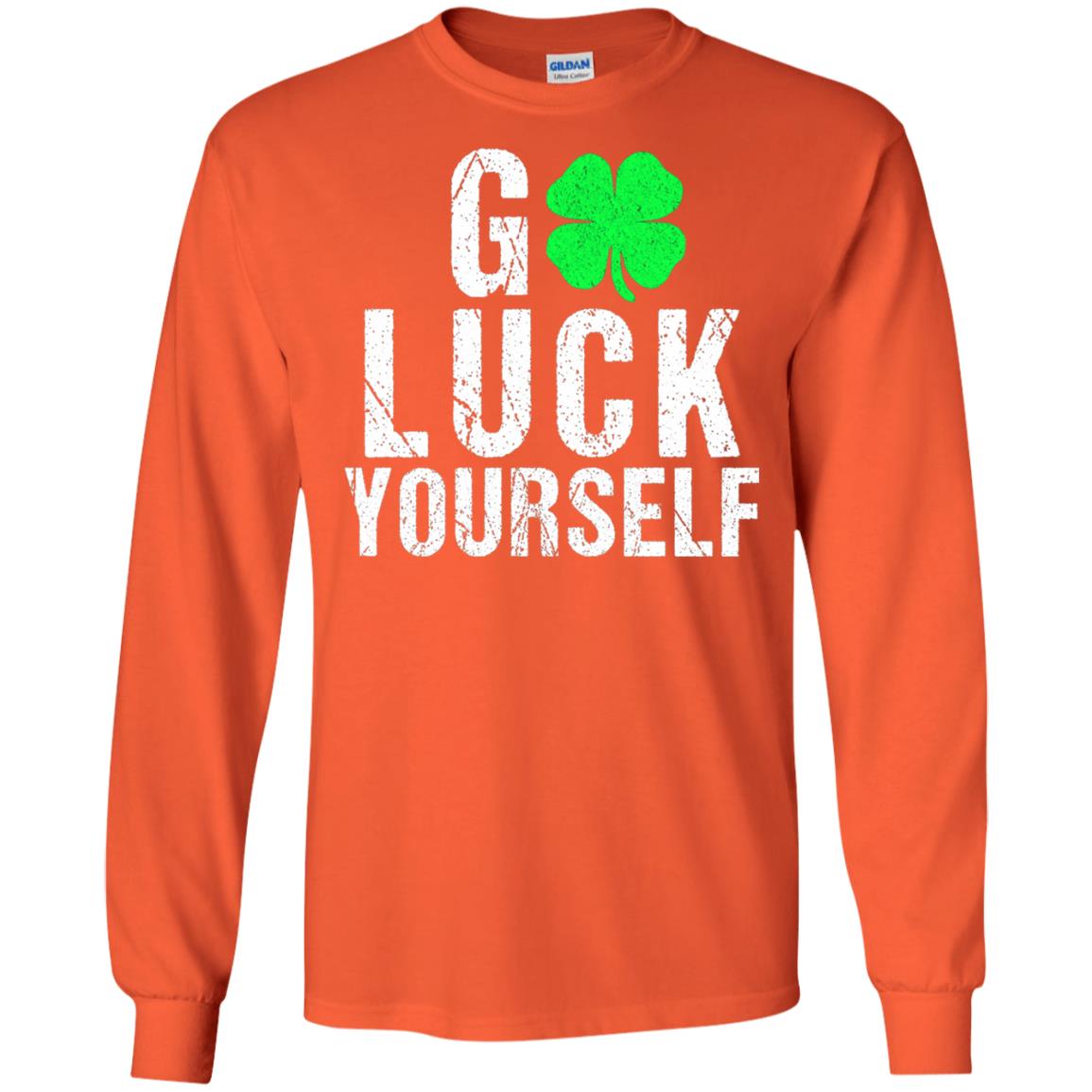 Go Luck Yourself Funny Saint Patrick_s Day T-shirt Orange