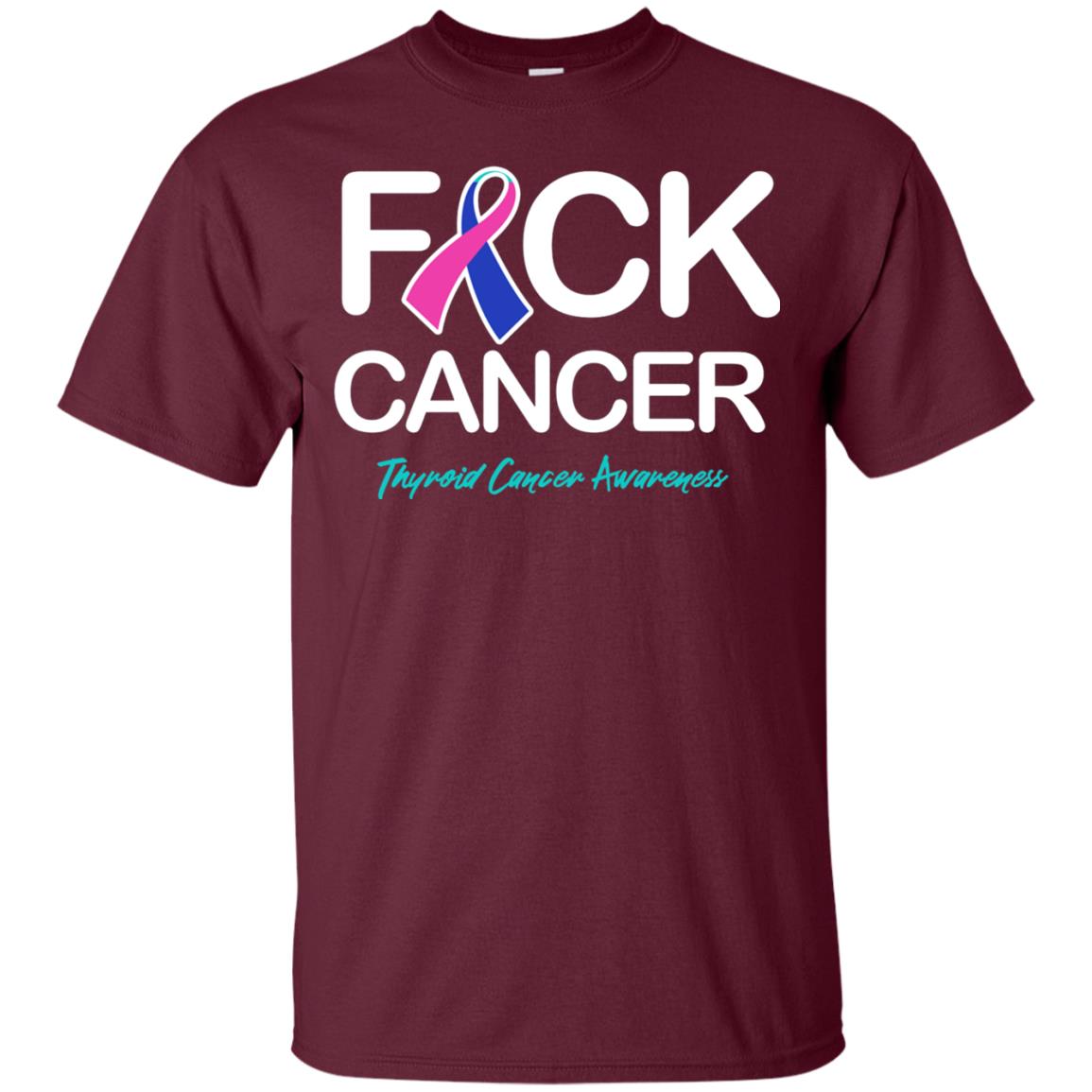 Fck Cancer Thyroid Cancer Awareness T-shirt Maroon