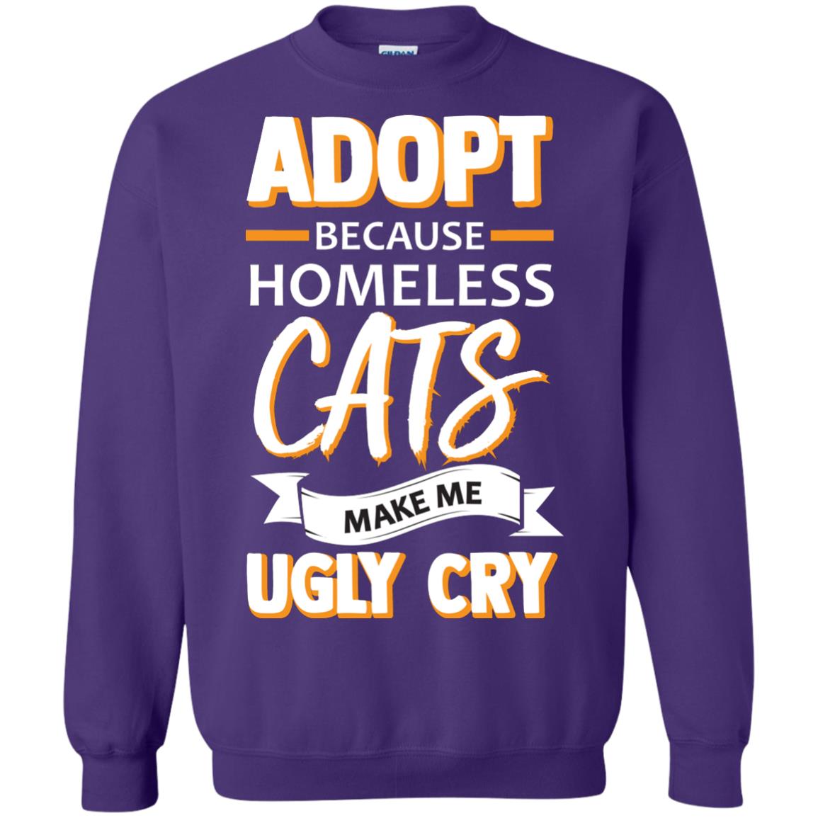 Adopt Because Homeless Cats Make Me Ugly Cry Shirt Purple