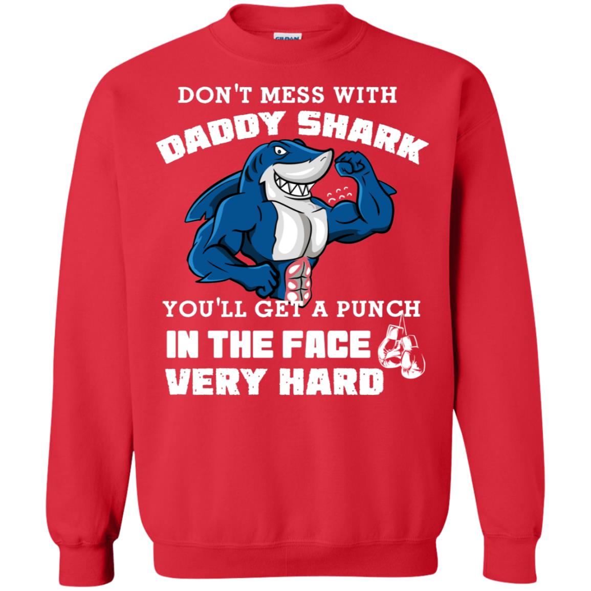 Don't Mess With Daddy Shark You'll Get A Punch In The Face Very Hard Family Shark Shirt Red