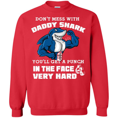 Don't Mess With Daddy Shark You'll Get A Punch In The Face Very Hard Family Shark Shirt Red