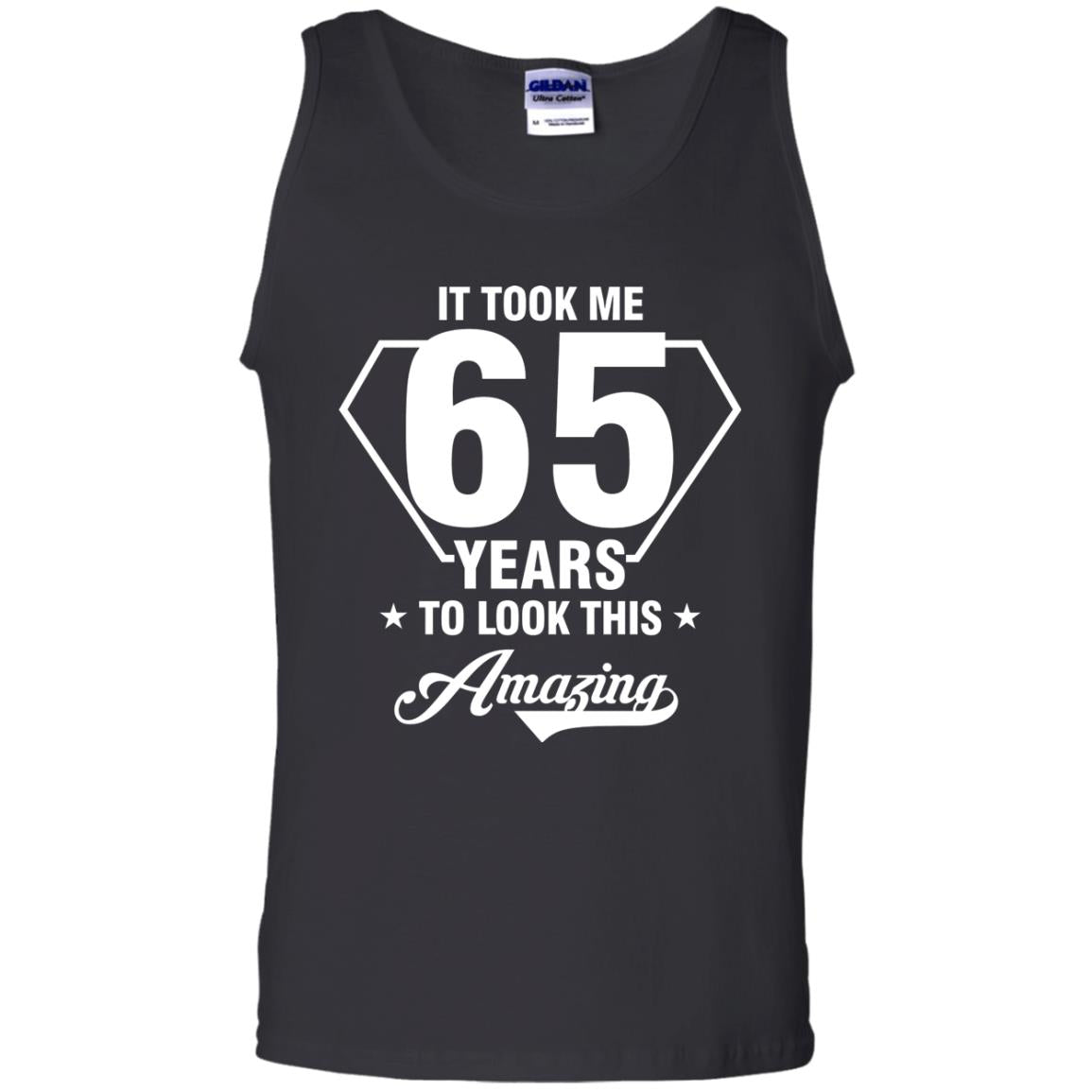 It Took Me 65 Years To Look This Amazing 65th Birthday ShirtG220 Gildan 100% Cotton Tank Top