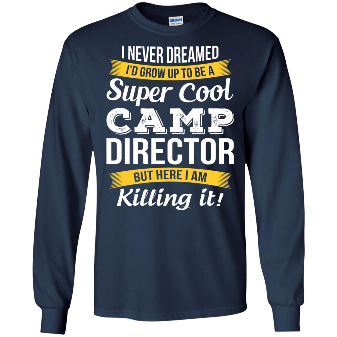 I Would Grow Up To Be Super Cool Camp Director Shirt Navy