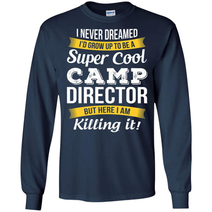 I Would Grow Up To Be Super Cool Camp Director Shirt Navy