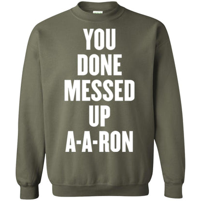You Done Messed Up A-a-ron T-shirt Military Green