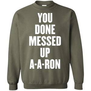 You Done Messed Up A-a-ron T-shirt