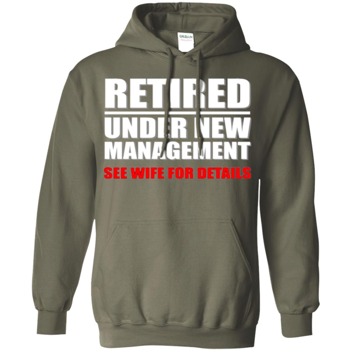 Funny Retirement T-shirt Retired Under New Management Military Green
