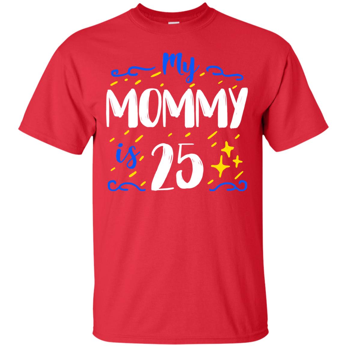 My Mommy Is 25 25th Birthday Mommy Shirt For Sons Or Daughters Red