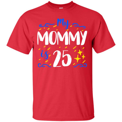 My Mommy Is 25 25th Birthday Mommy Shirt For Sons Or Daughters Red