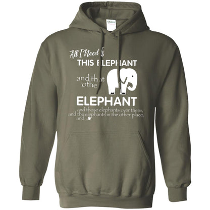 All I Need Is This Elephant And That Other Elephant Shirt For Elephant Lovers Military Green