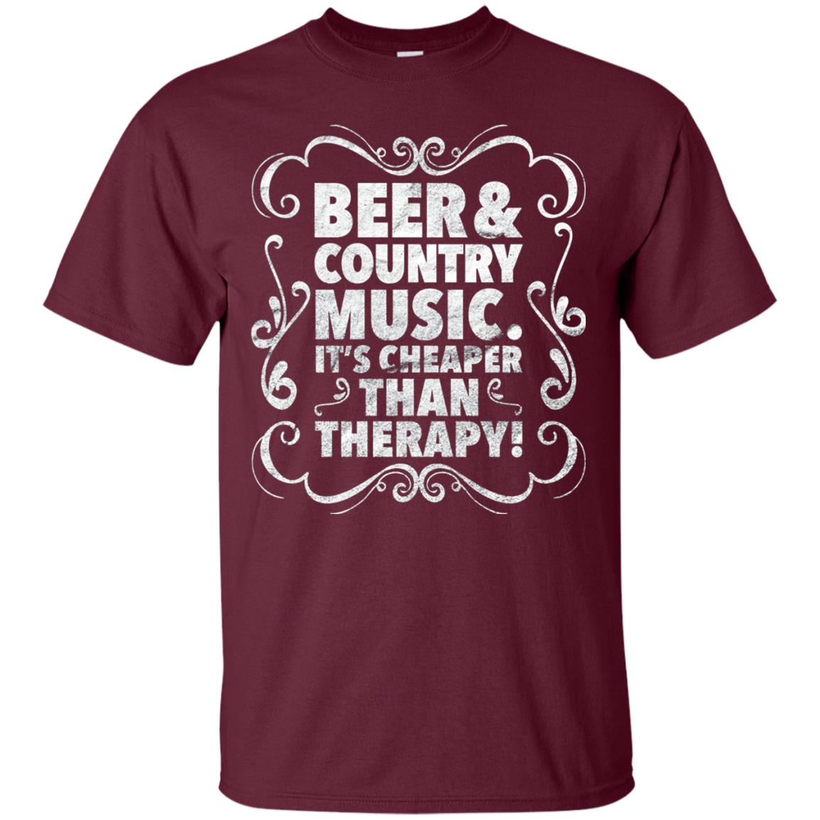 Beer Andcountry Music Its Cheaper Than Therapy Shirt Maroon
