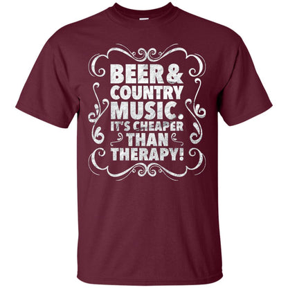 Beer Andcountry Music Its Cheaper Than Therapy Shirt Maroon