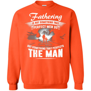 Fathering Is Not Something That Perfect Men Daddy T-shirt