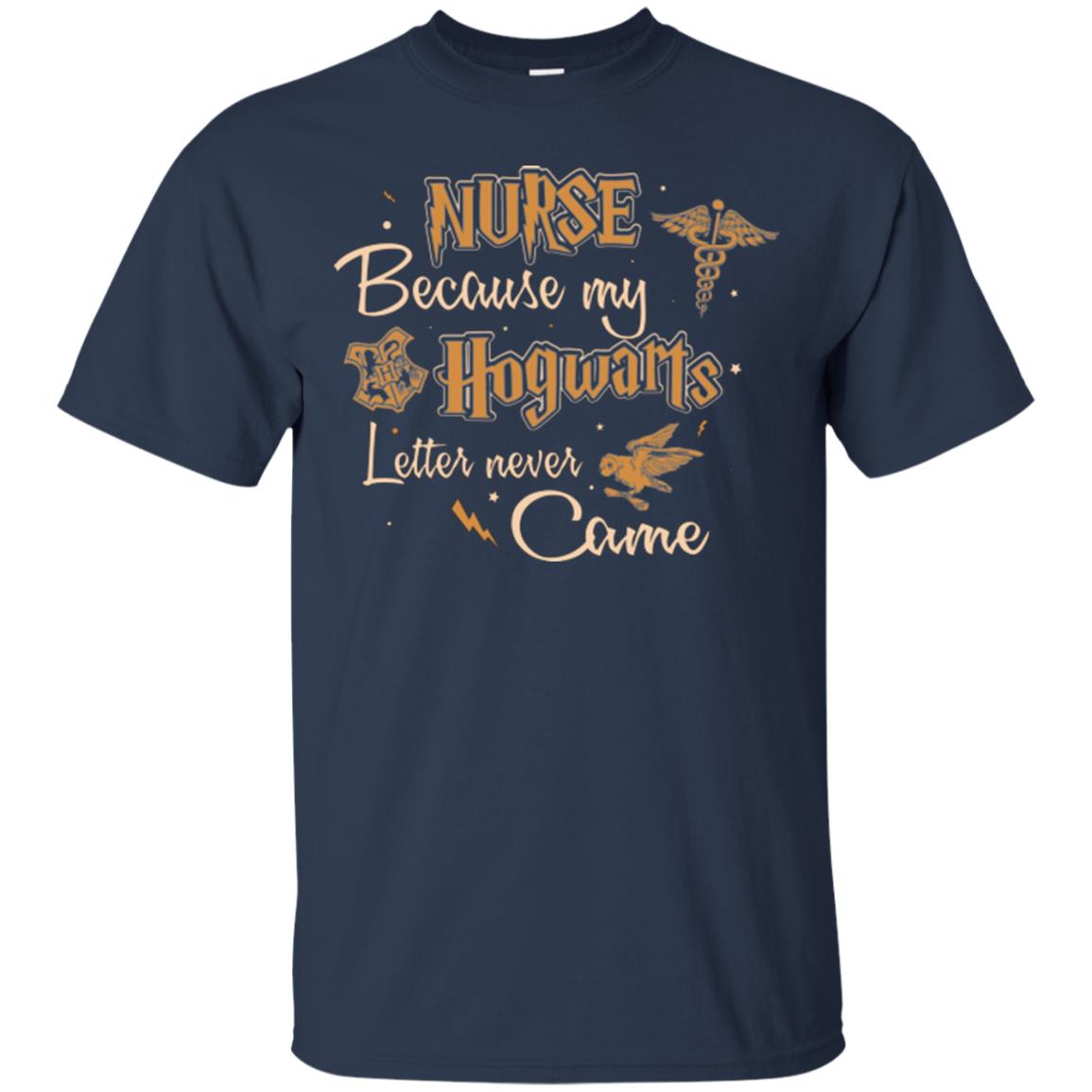 Nurse Because My Hogwarts Letter Never Came Harry Potter Fan T-shirt Navy