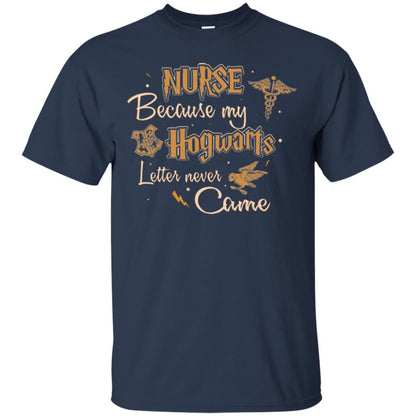 Nurse Because My Hogwarts Letter Never Came Harry Potter Fan T-shirt Navy