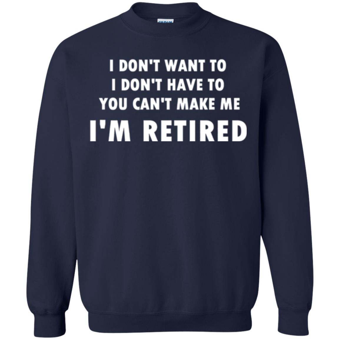 You Can't Make Me I'm Retired Retirement Funny T-shirt Navy