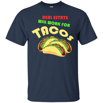 Taco Lover T-shirt Real Estate Will Work For Tacos Navy
