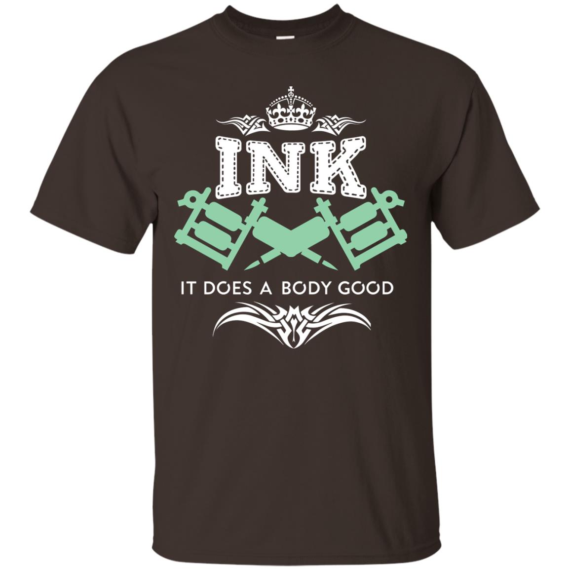 Ink It Does A Body Good Cool Gift Shirt For Tatto Lover Dark Chocolate