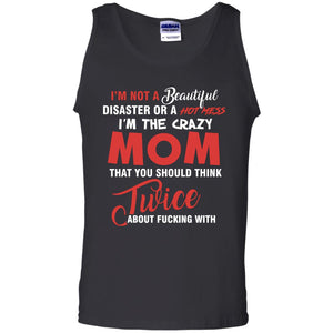 Im The Crazy Mom That You Should Think Twice Mommy Shirt