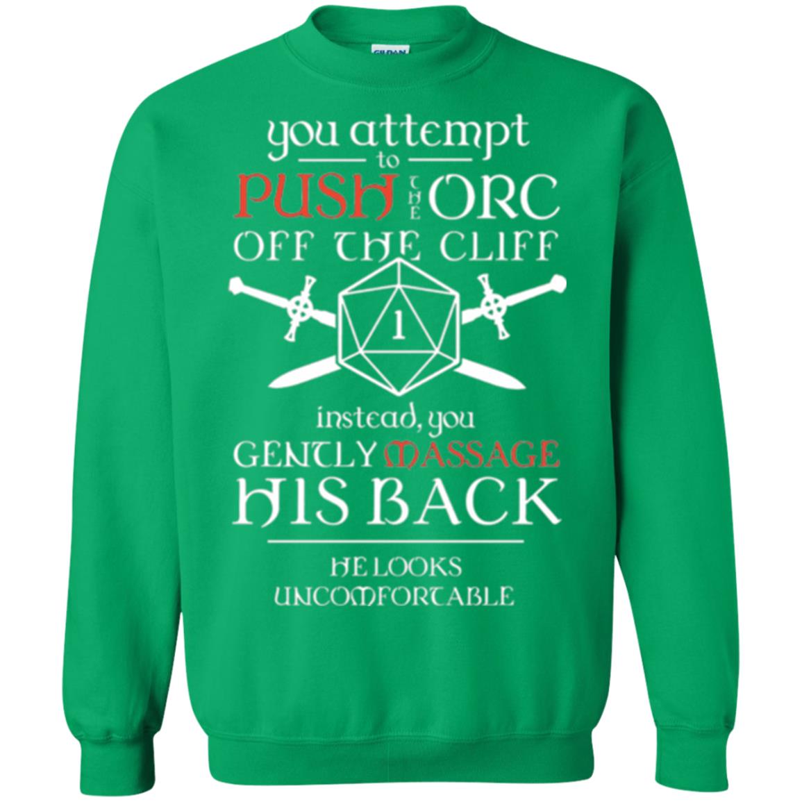 You Attempt To Push The Orc Off The Cliff T-shirt Irish Green