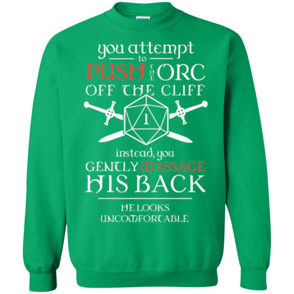 You Attempt To Push The Orc Off The Cliff T-shirt Irish Green