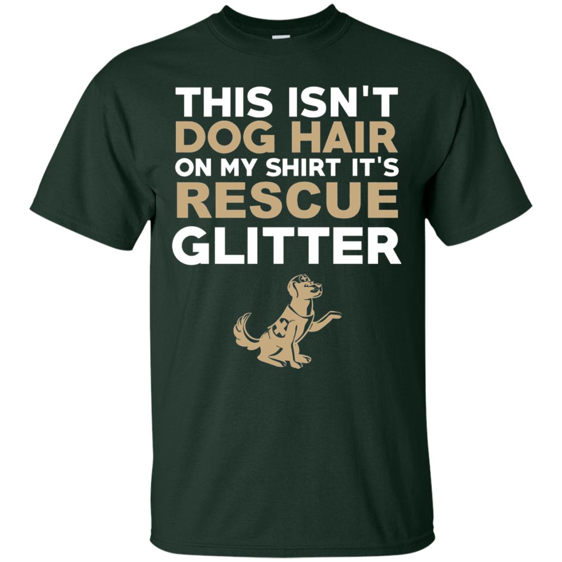 Not Hair Rescue Glitter Funny Dog Lover T-shirt Forest
