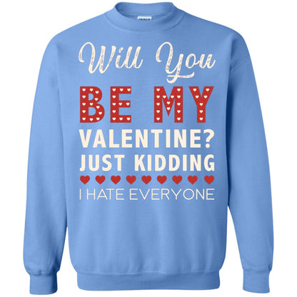 Will You Be My Valentine Just Kidding I Hate Everyone Shirt Carolina Blue