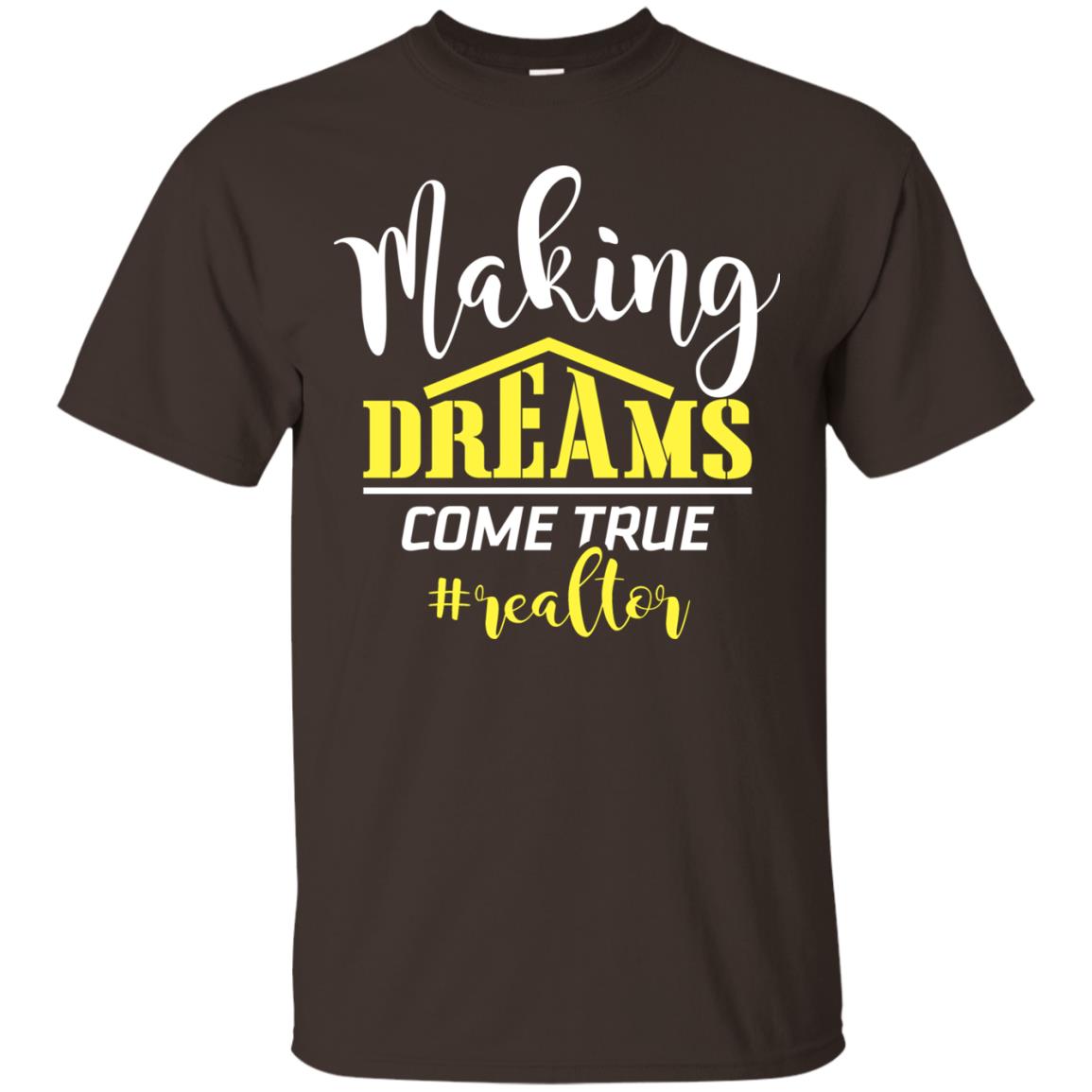 Making Dreams Come True Realtor Best Idea Shirt For Real Estate Agent Dark Chocolate