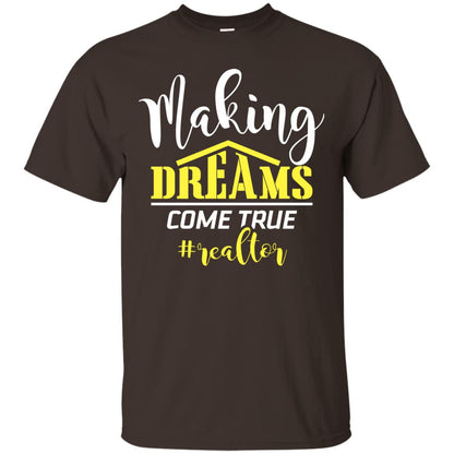 Making Dreams Come True Realtor Best Idea Shirt For Real Estate Agent Dark Chocolate