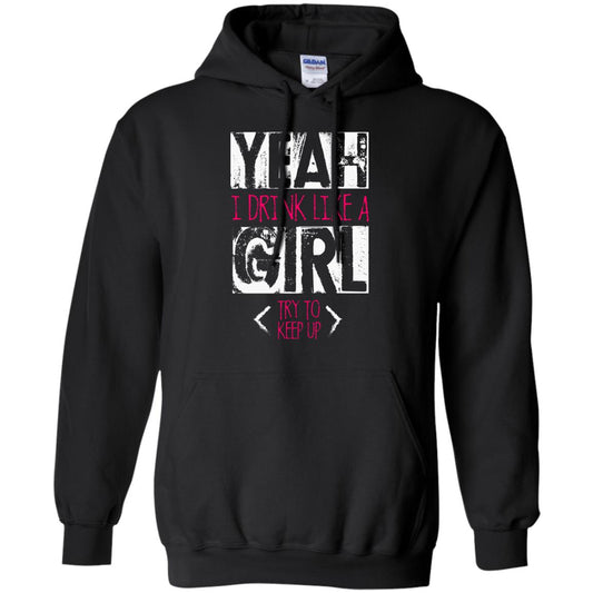 Yeah I Drink Like A Girl Try To Keep Up Drinking Gift Shirt For Girls Black